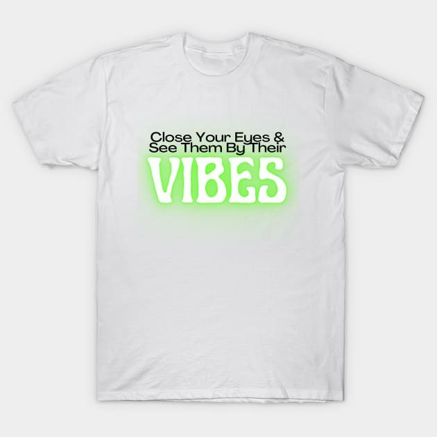 Vibes T-Shirt by 1Redbublppasswo